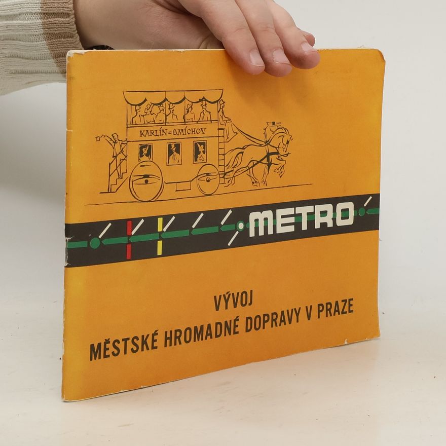 František Kardaus Metro : Vývoj městské hromadné dopravy v Praze