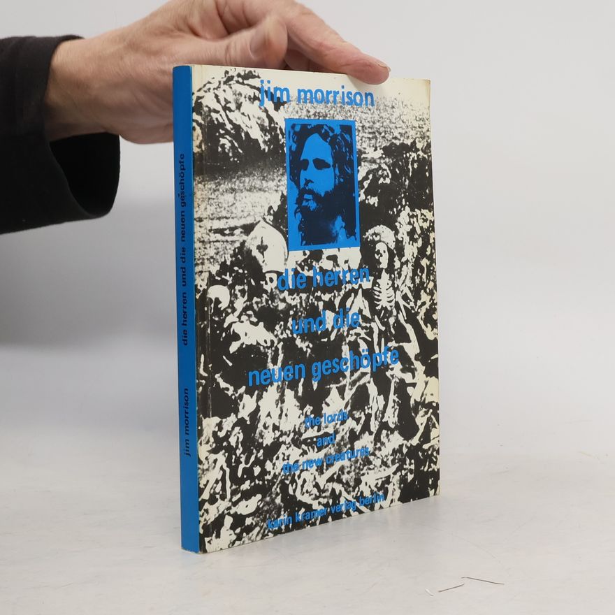 Jim Morrison Die Herren und die neuen Geschöpfe. Zweisprachig