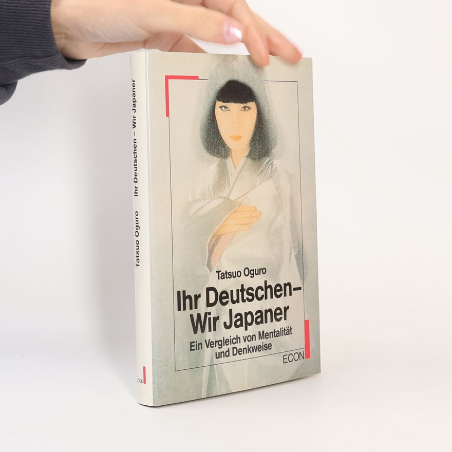 Tatsuo Oguro Ihr Deutschen - wir Japaner