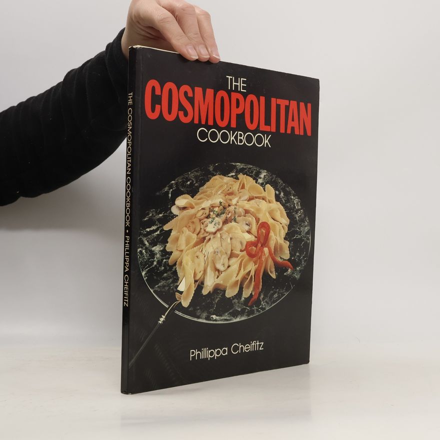 Phillippa Cheifitz The Cosmopolitan Cookbook