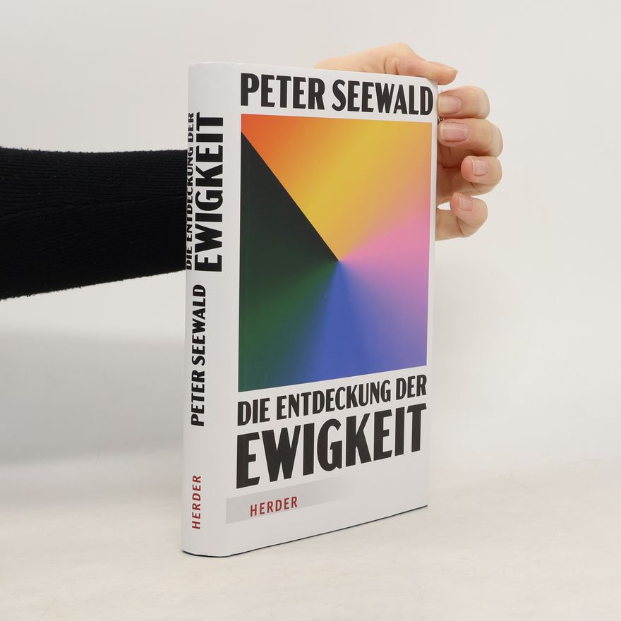 Peter Seewald Die Entdeckung der Ewigkeit