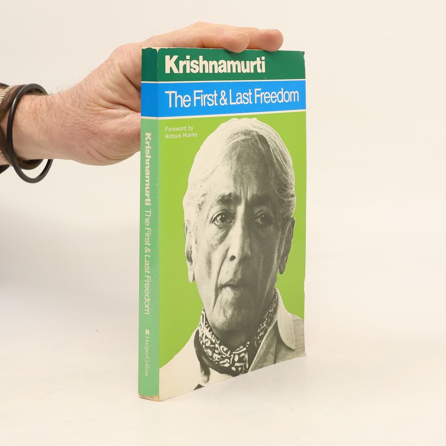 Jiddu Krishnamurti The First and Last Freedom