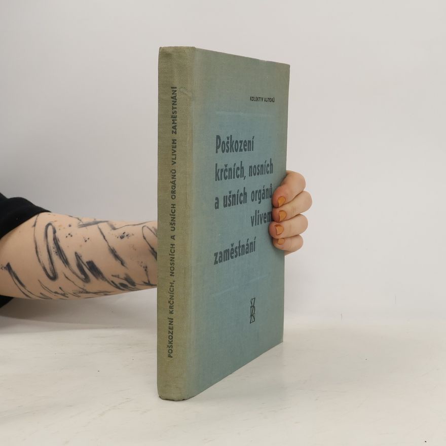 Autorenkollektiv Pos̆kození krc̆ních, nosních a us̆ních orgánů vlivem zamĕstnání
