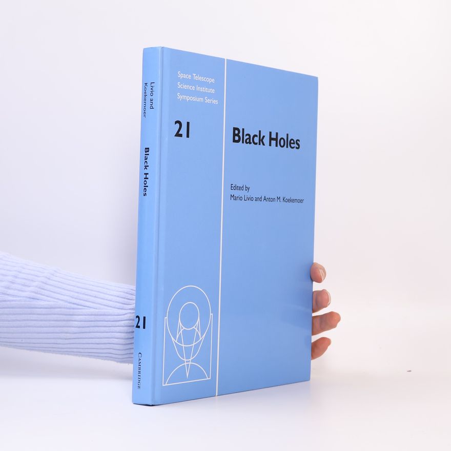 Space Telescope Science Institute (U.S.). Symposium Space Telescope Science Institute Series - 21: Black Holes