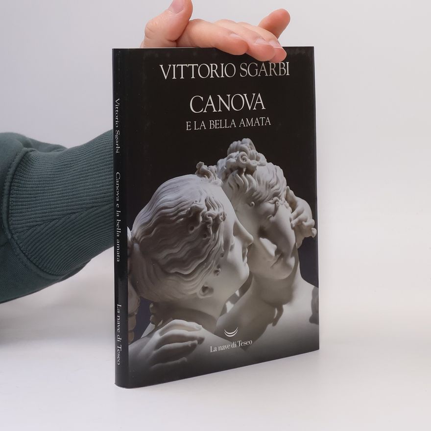 Vittorio Sgarbi Canova e la bella amata