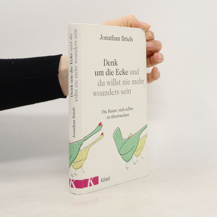 Jonathan Briefs Denk um die Ecke und du willst nie mehr woanders sein