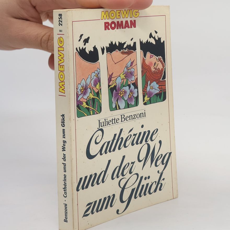 Juliette Benzoni Cathérine und der Weg zum Glück