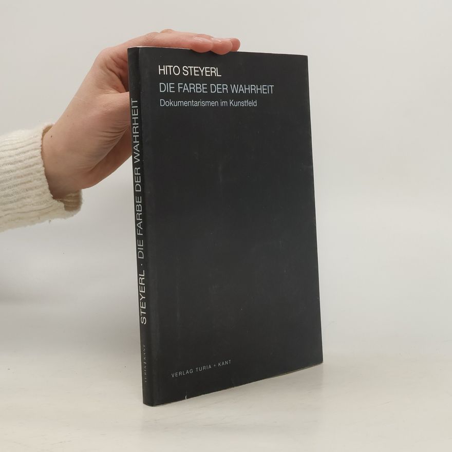 Hito Steyerl Die Farbe der Wahrheit