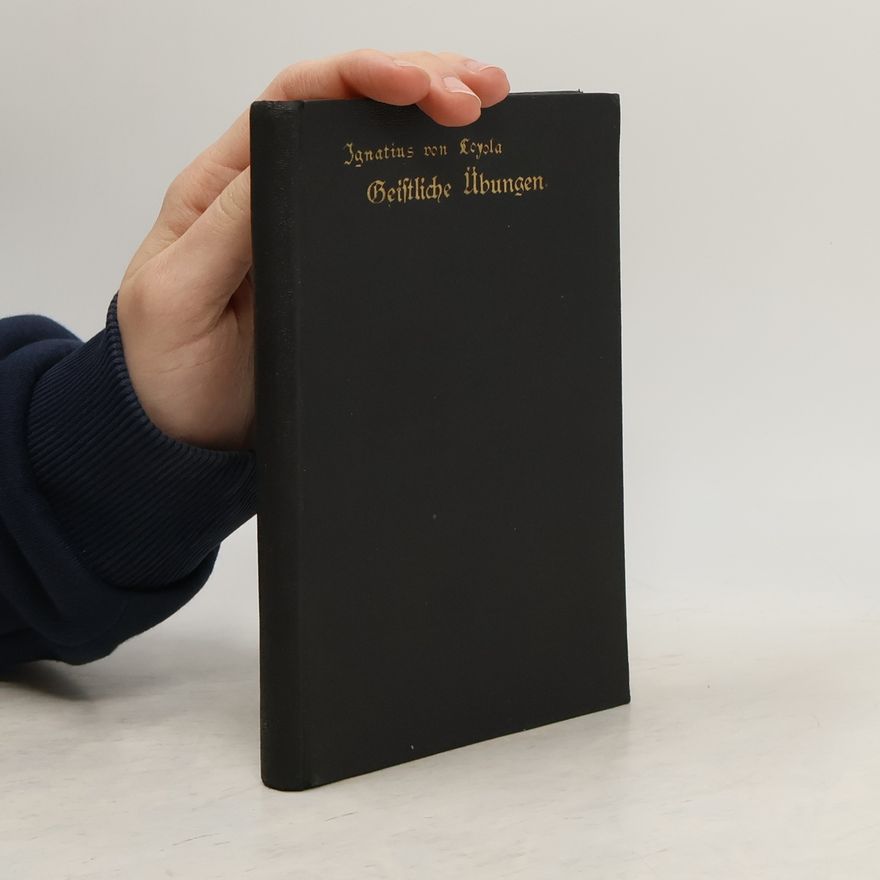 Ignatius von Loyola Die Geistlichen Übungen