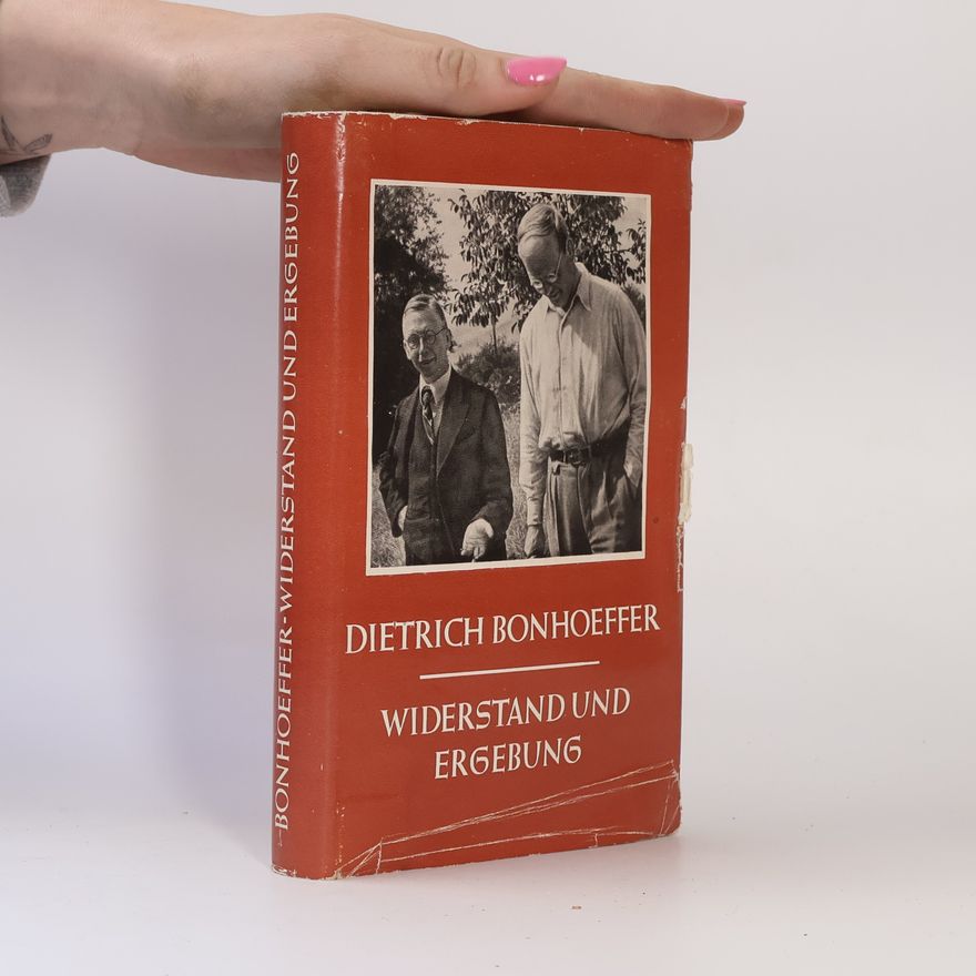 Dietrich Bonhoeffer Widerstand und Ergebung