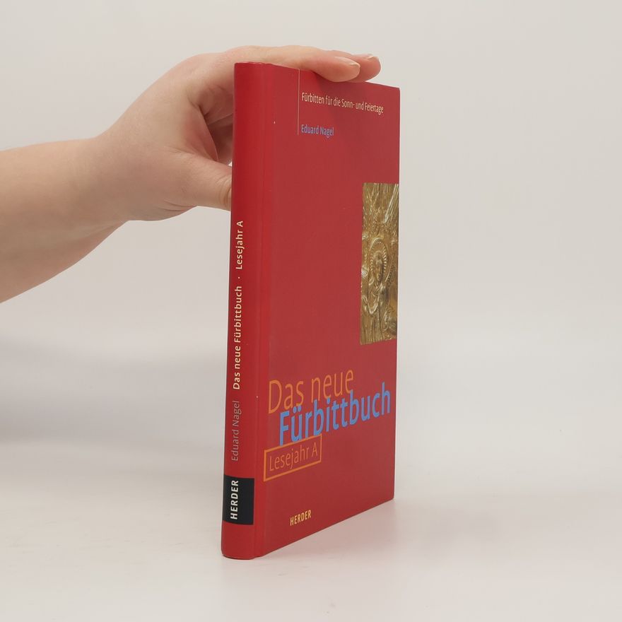 Eduard Nagel Das neue Fürbittbuch. Lesejahr A. Fürbitten für die Sonn- und Feiertage.