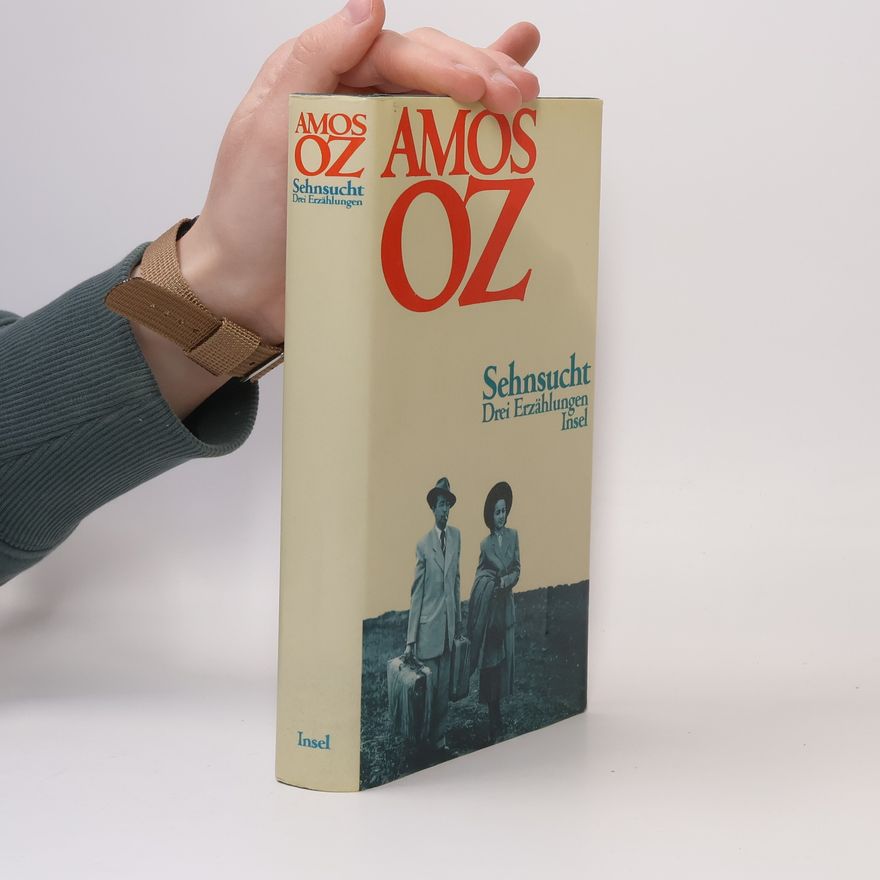 Amos Oz Sehnsucht: Drei Erzählungen