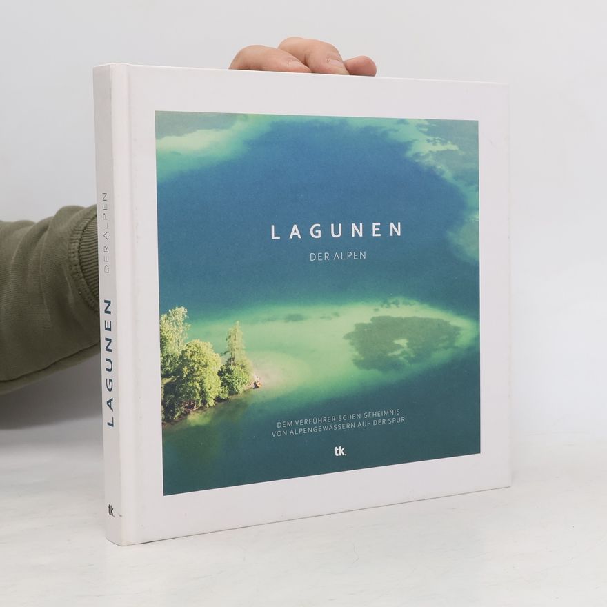 Kargl Thomas Lagunen der Alpen. Dem verführerischen Geheimnis von Alpengewässern auf der Spur