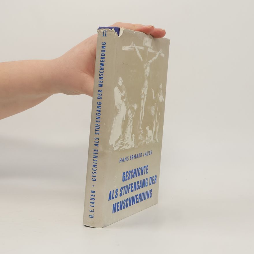 Hans Erhard Lauer Geschichte als Stufengang der Menschwerdung