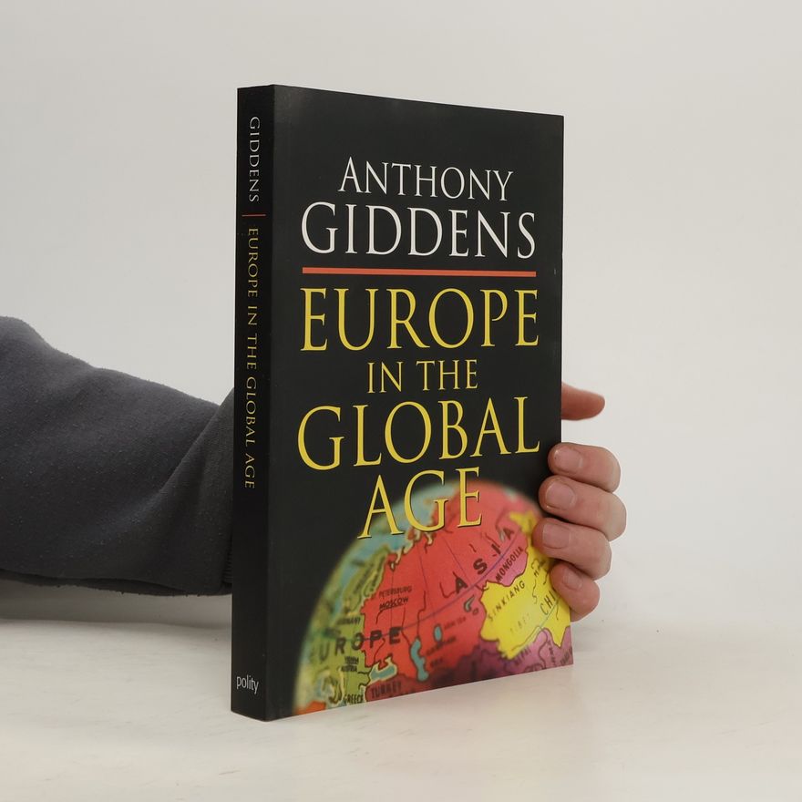 Anthony Giddens Europe in the Global Age