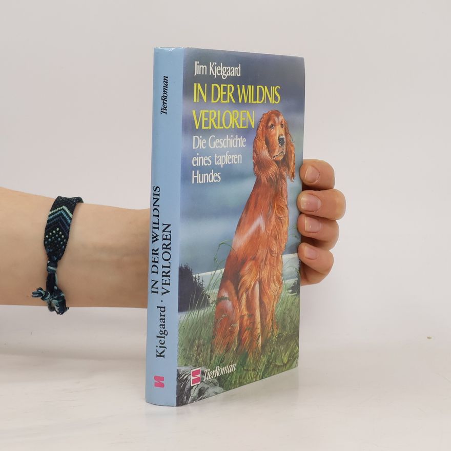 Jim Kjelgaard In der Wildnis verloren. Die Geschichte eines tapferen Hundes