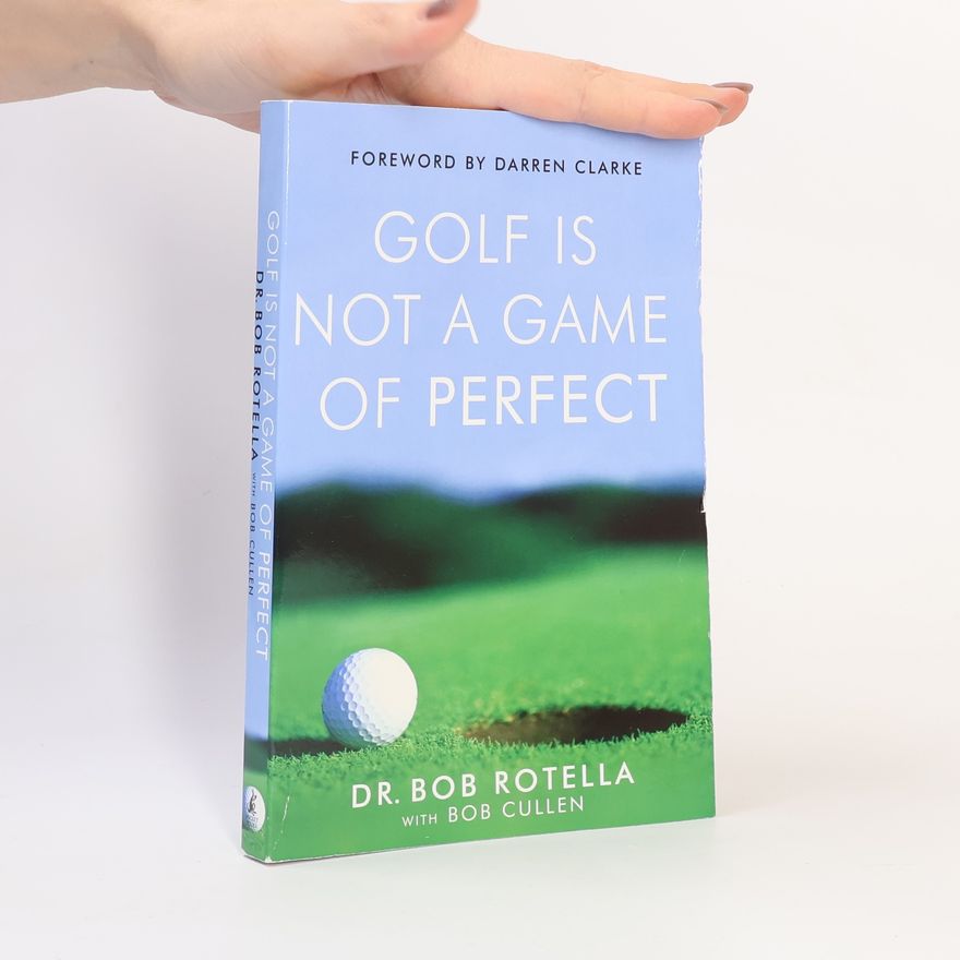 Dr. Bob Rotella Golf Is Not a Game of Perfect