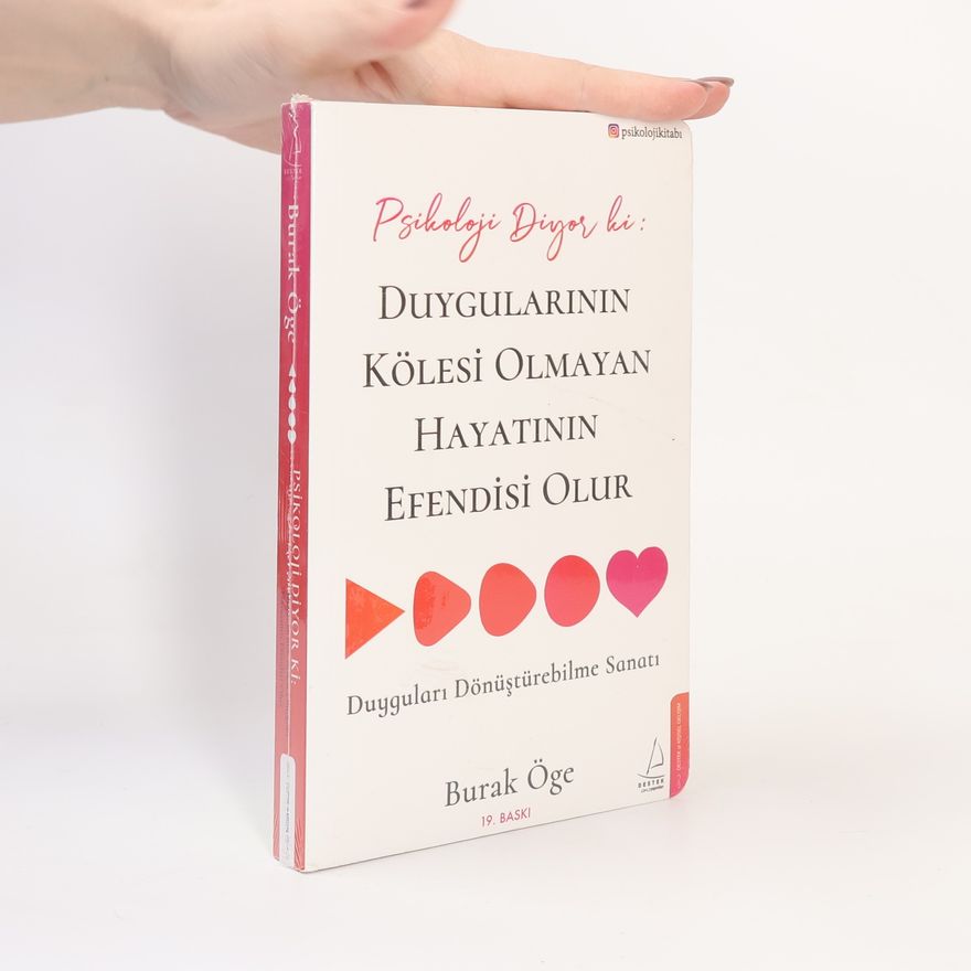 Burak Öge Psikoloji Diyor ki. Duygularının Kölesi Olmayan Hayatının Efendisi Olur