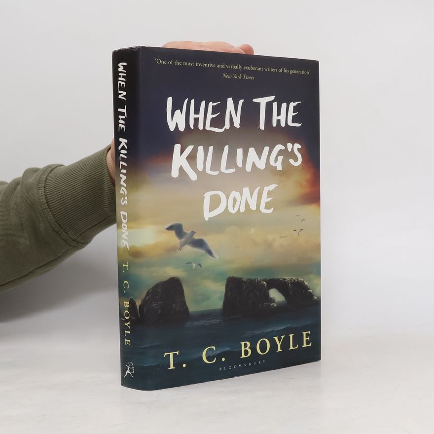 T. Coraghessan Boyle When the Killing's Done