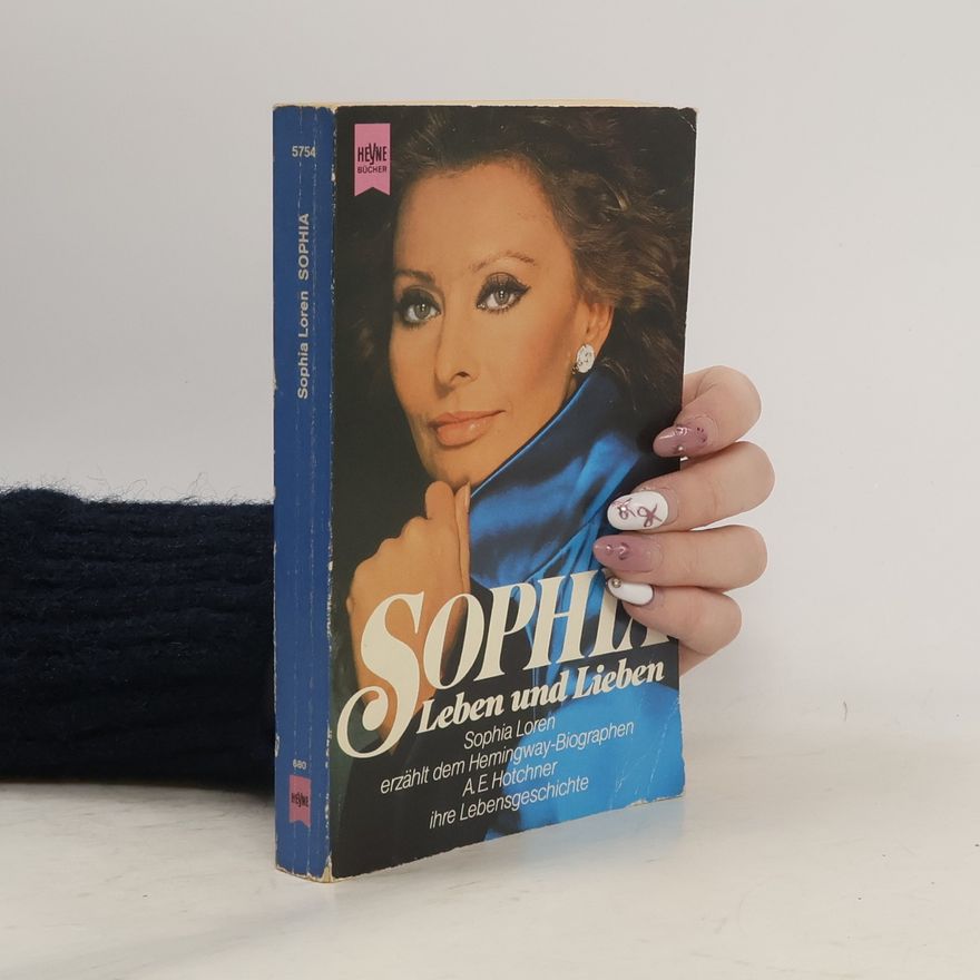 Sophia Loren Sophia. Leben und Lieben