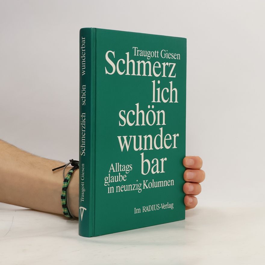 Traugott Giesen Schmerzlich, schön, wunderbar
