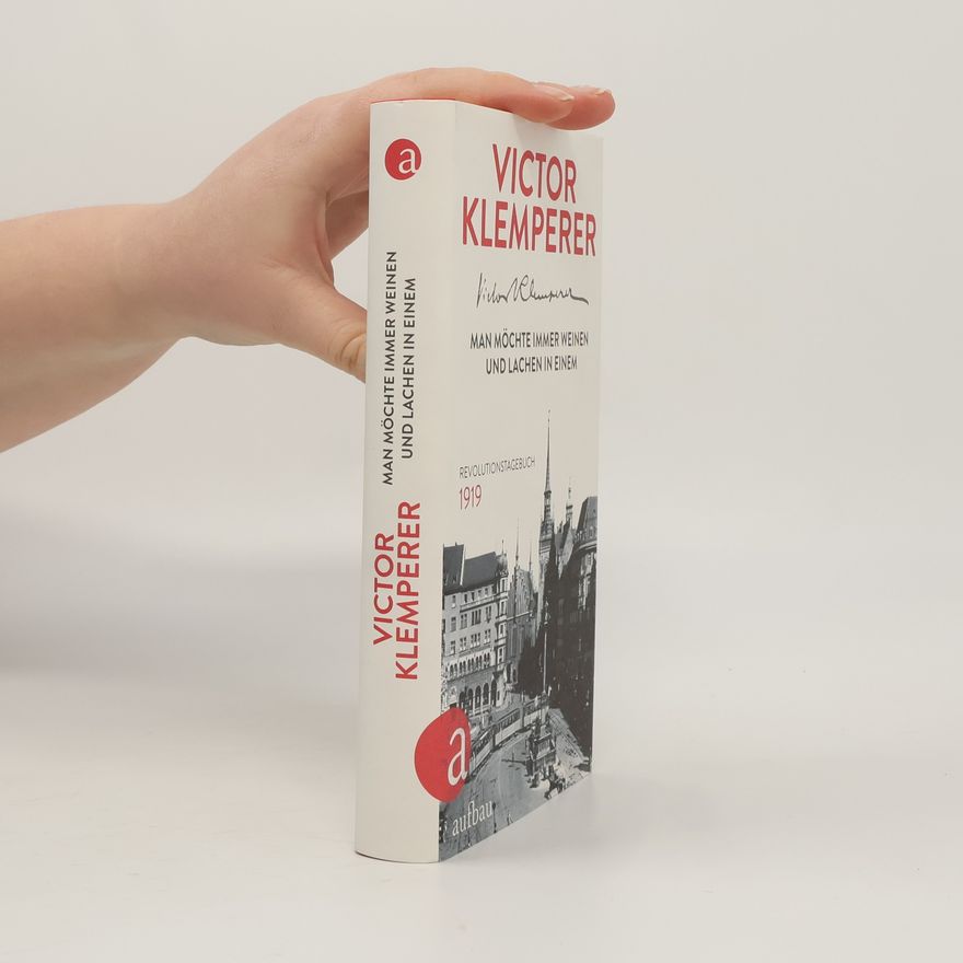 Victor Klemperer Man möchte immer weinen und lachen in einem