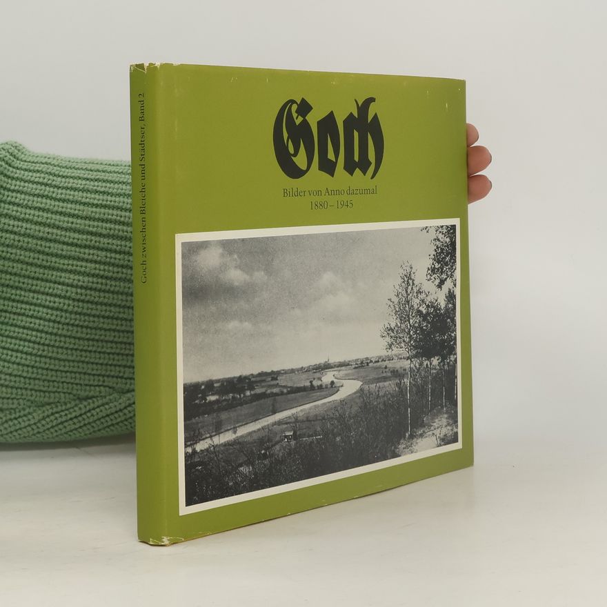 AA.VV. Goch Bilder von Anno dazumal 1880-1945