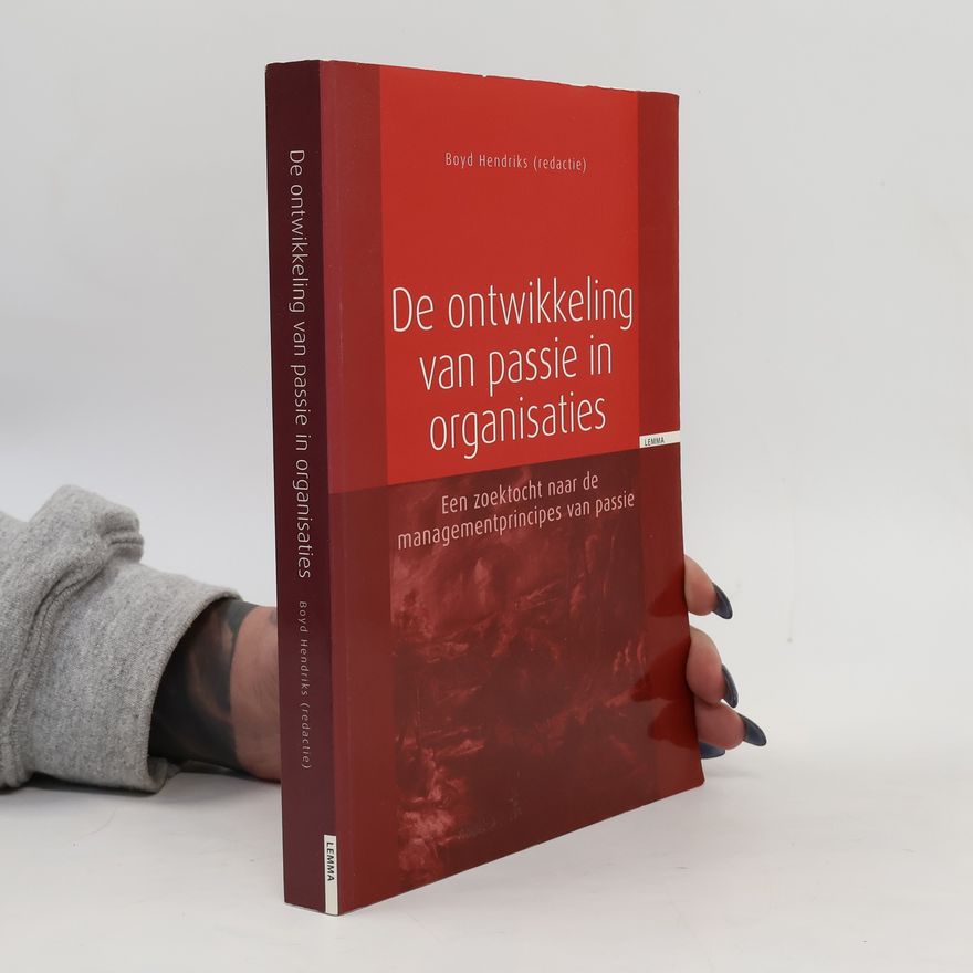 Boyd Hendriks De ontwikkeling van passie in organisaties