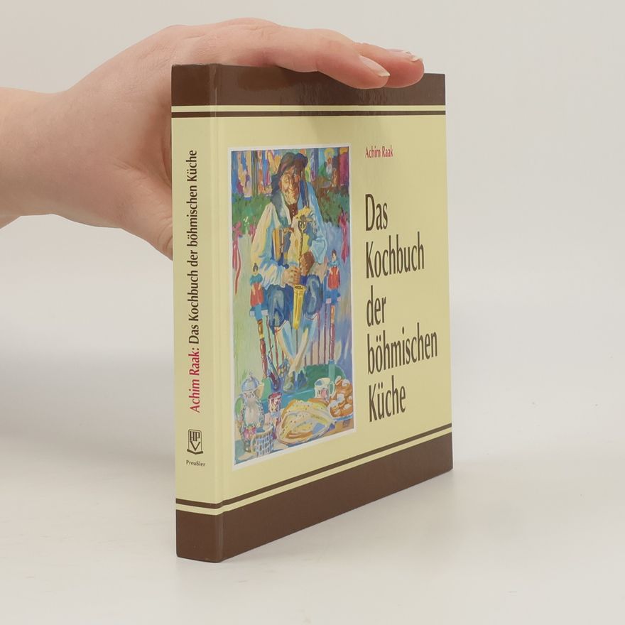 Achim Raak Das Kochbuch der böhmischen Küche
