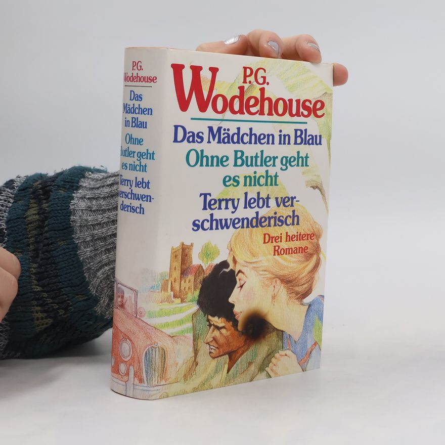 Pelham Wodehouse Das Mädchen in Blau. Ohne Butler geht es nicht. Terry lebt verschwenderisch