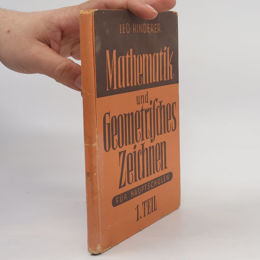 Leo Rinderer Mathematik und Geometrisches Zeichnen 1. Teil