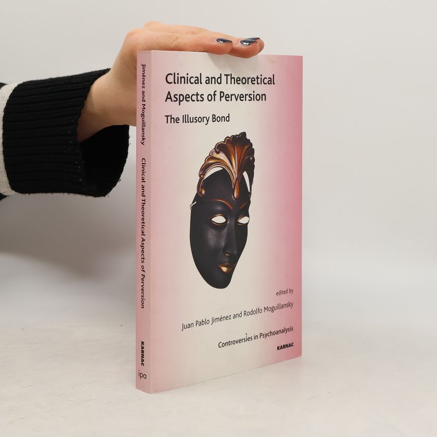 Juan Pablo Jiménez Controversies in Psychoanalysis: Clinical and Theoretical Aspects of Perversion