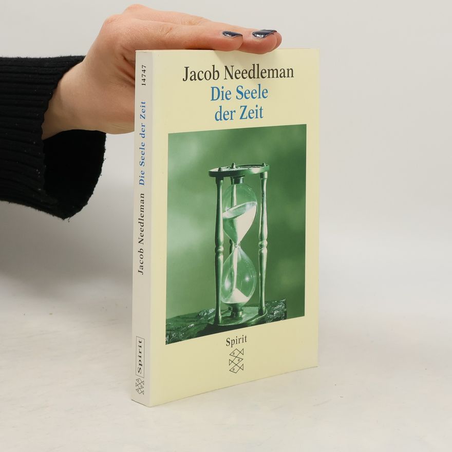 Jacob Needleman Die Seele der Zeit
