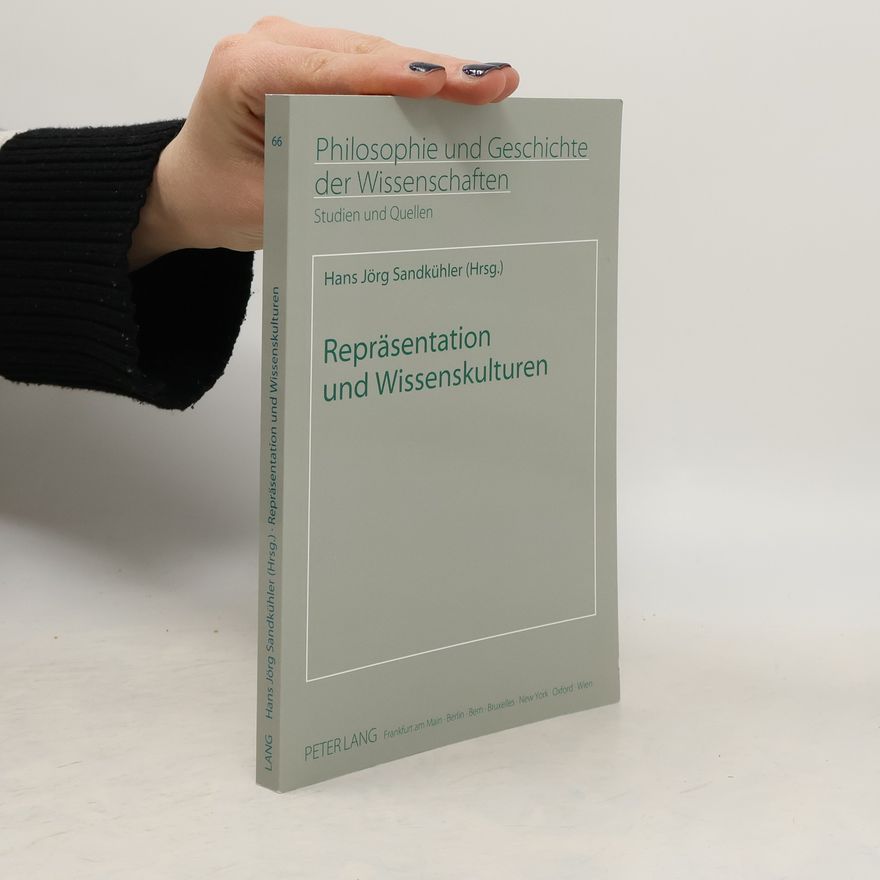 Hans Jörg Sandkühler Philosophie und Geschichte der Wissenschaften - 66: Repräsentation und Wissenskulturen