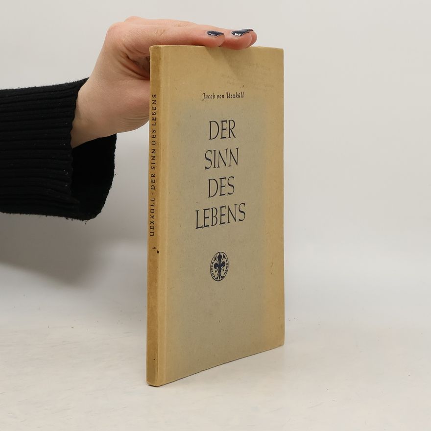 Jacob von Uexküll Der Sinn Des Lebens