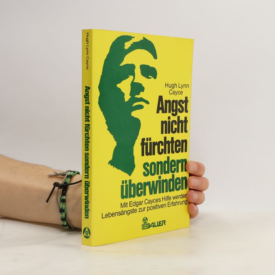 Hugh Lynn Cayce Angst nicht fürchten, sondern überwinden