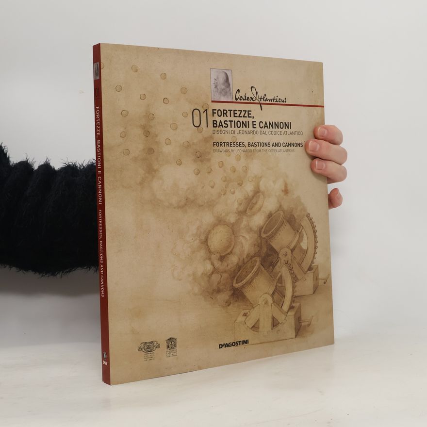 Leonardo da Vinci Codice Atlantico - 1: Fortezze, bastioni e cannoni