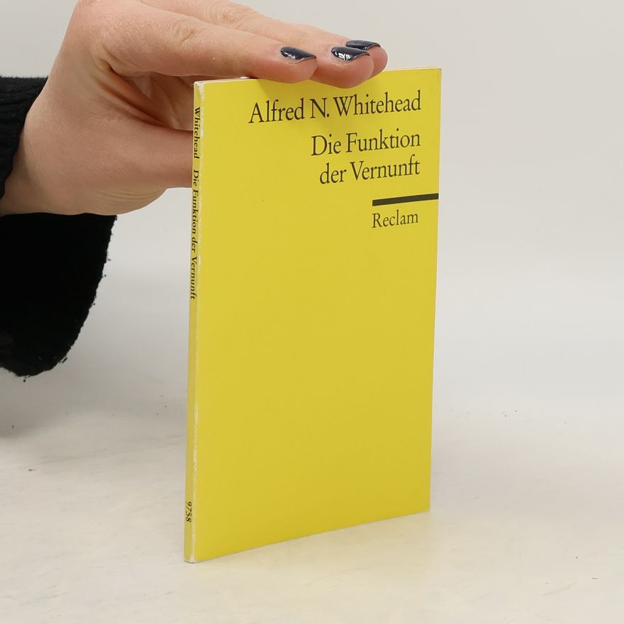 Alfred North Whitehead Die Funktion der Vernunft