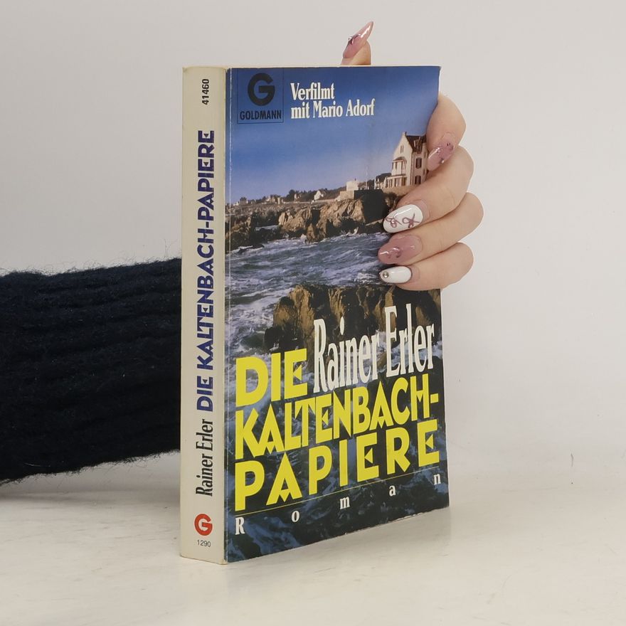 Rainer Erler Die Kaltenbach-Papiere. Roman