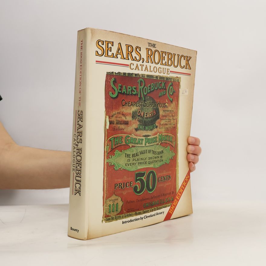 Cleveland Amory 1902 The Sears Roebuck Catalogue