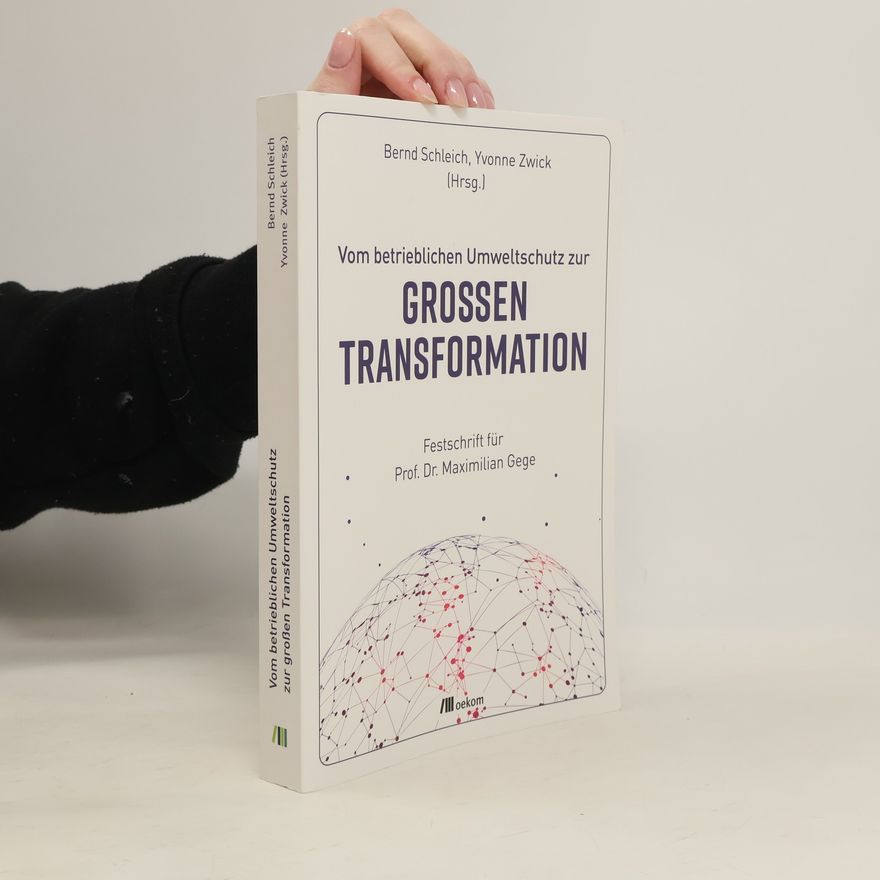 Bernd Schleich Vom betrieblichen Umweltschutz zur großen Transformation