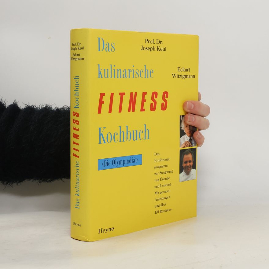 Prof. Dr. med. Joseph Keul Das Kulinarische Fitness Kochbuch