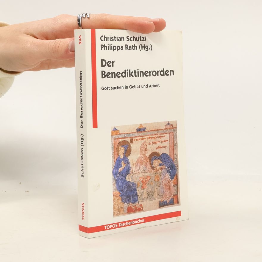 Christian Georg Schütz der Vetter Der Benediktinerorden. Gott suchen in Gebet und Arbeit.