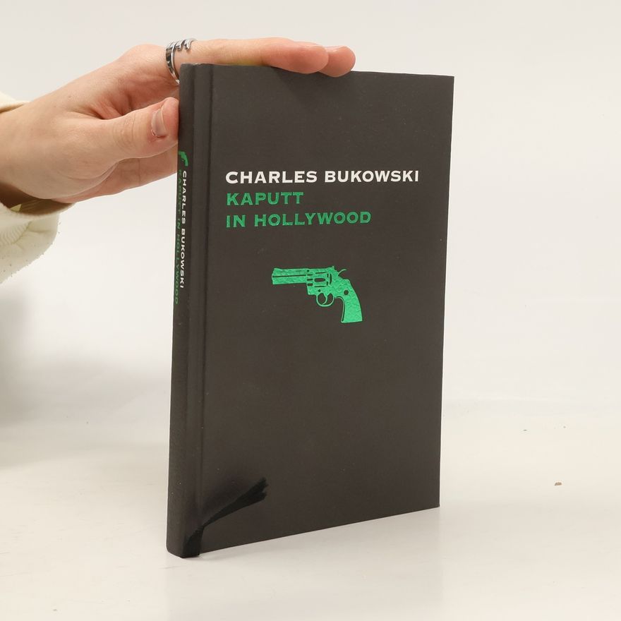 Charles Bukowski Kaputt in Hollywood