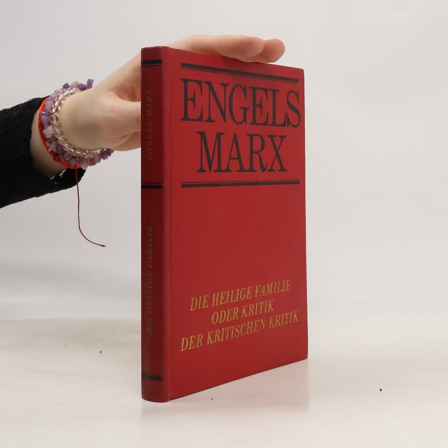 Karl Marx Die heilige Familie oder Kritik der kritischen Kritik