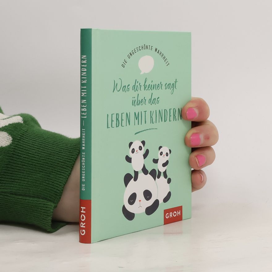 Alexandra Löhr Die ungeschönte Wahrheit – Was dir keiner sagt über das Leben mit Kindern
