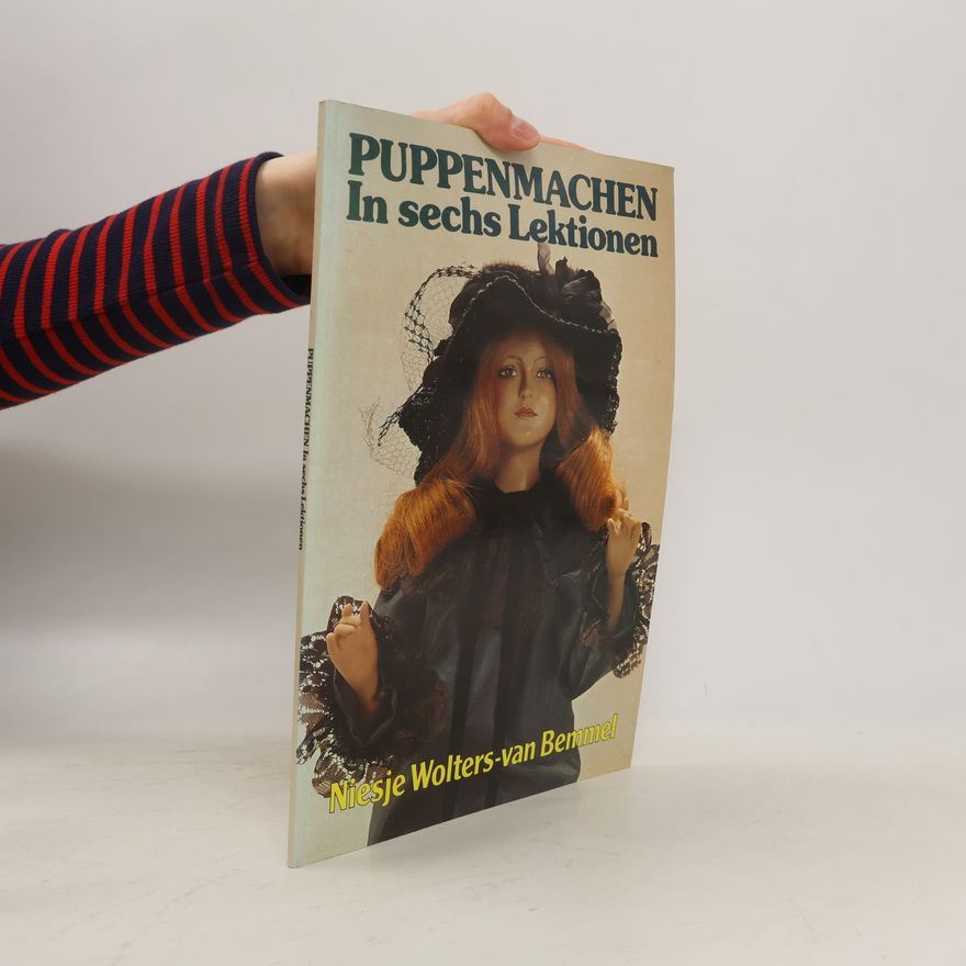 Niesje Wolters-van Bemmel Poppenmachen. In sechs Lektionen