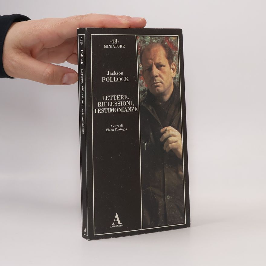 Jackson Pollock Lettere, riflessioni, testimonianze