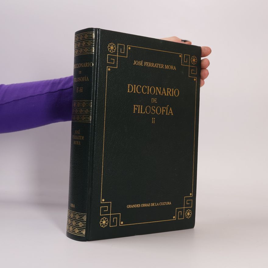 José Ferrater Mora Grandes Obras de la Cultura: Diccionario de Filosofía II