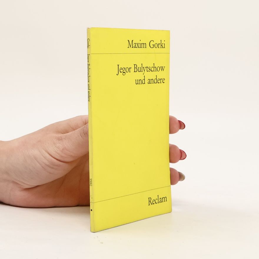 Gorky Maksim Jegor Bulytschow und andere